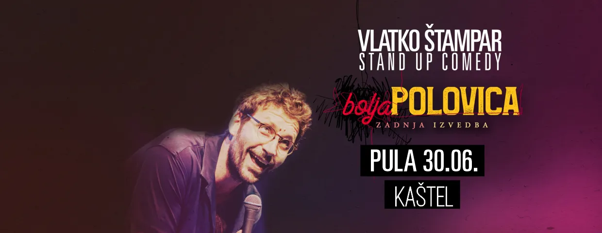 Stand Up - Vlatko Štampar - Bolja Polovica @ Pula