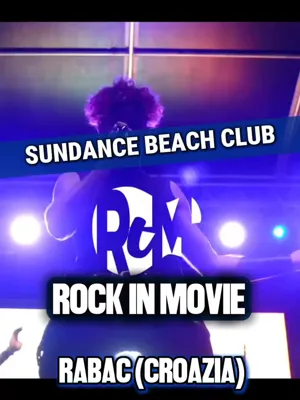 03/07 | Rock in Movie | Sundance beach club | Rabac - Croazia