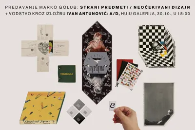 Predavanje Marka Goluba „Strani predmeti / Neočekivani dizajn“ i vodstvo kroz izložbu Ivana Antunovića u HUiU galeriji